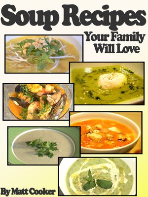 cover image of Easy Soup Recipes Your Family Will Love (Step by Step Guide with Colorful Pictures)